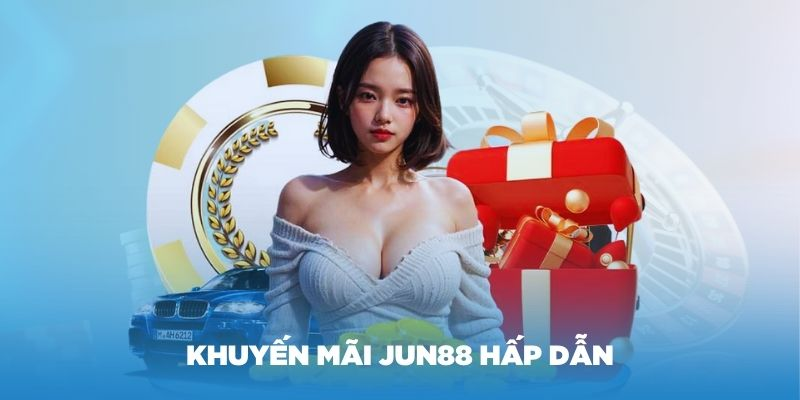 Giá trị các chương trình khuyến mãi Jun88 luôn rất hậu hĩnh